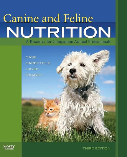 Canine And Feline Nutrition: A Resource For Companion Animal