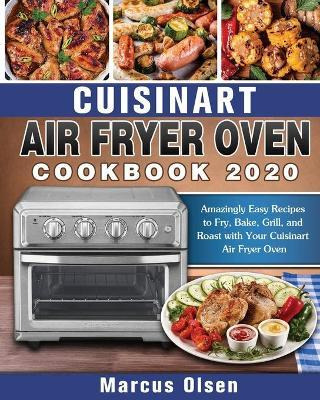 Libro Cuisinart Air Fryer Oven Cookbook -2020 : Amazingly...