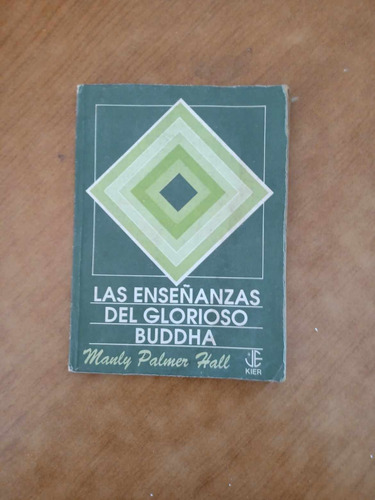 Las Enseñanzas Del Glorioso Buddha - Palmer Hall - Kier