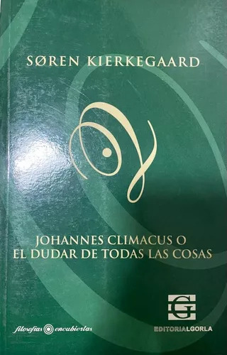 JOHANNES CLIMACUS O EL DUDAR - Soren Kierkegaard, de SOREN KIERKEGAARD. Editorial Gorla en español