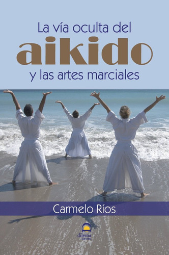 Libro La Vã­a Oculta Del Aikido Y Las Artes Marciales. - ...