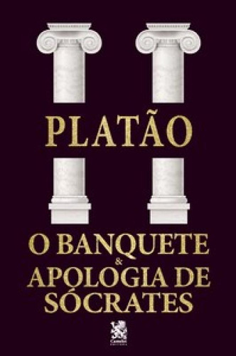 O Banquete E Apologia De Sócrates