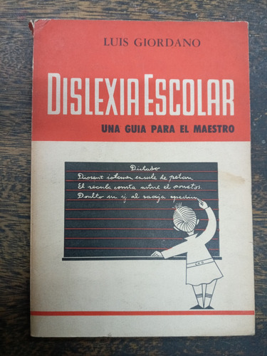 Dislexia Escolar * Una Guia Para El Maestro * Luis Giordano 