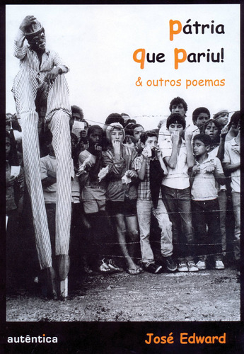 Pátria que pariu! & outros poemas, de Edward, José. Autêntica Editora Ltda., capa mole em português, 2007