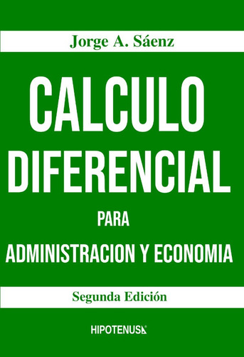 Calculo Diferencial Para Administracion Y Economia - Jorg...