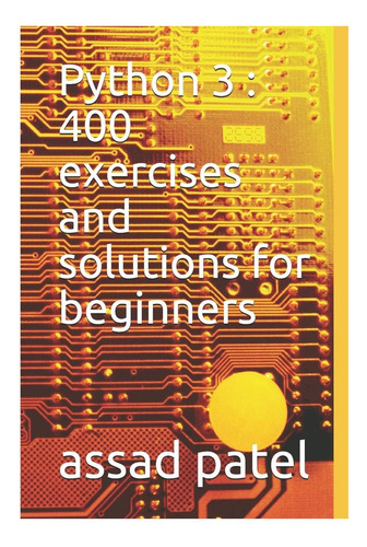Libro: Python 3 : 400 Exercises And Solutions For Beginners