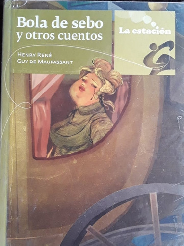 Bola De Sebo Y Otros Cuentos. Henry René Guy De Maupassant =