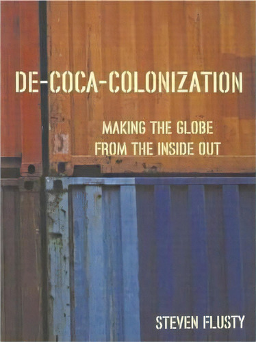 De-coca-colonization, De Steven Flusty. Editorial Taylor Francis Ltd, Tapa Dura En Inglés