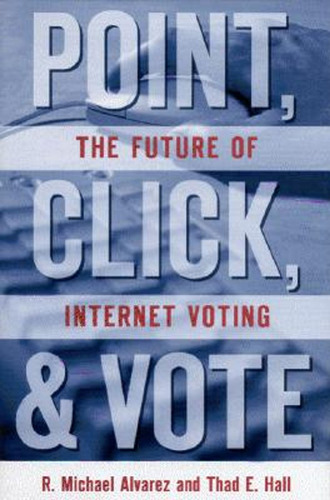 Point, Click And Vote: The Future Of Internet Voting (en Ing
