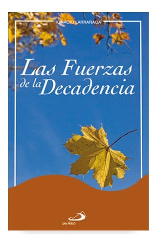 Las Fuerzas De La Decadencia / Ignacio Larrañaga