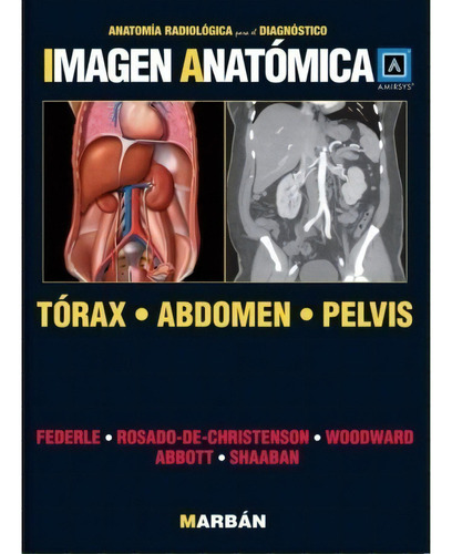 Imagen Anatomica. Torax, Abdomen Y Pelvis, De Federle. Editorial Marban En Español