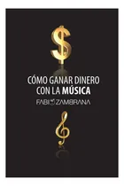 Comprar Libro: Cómo Ganar Dinero Con La Música (spanish Edition)