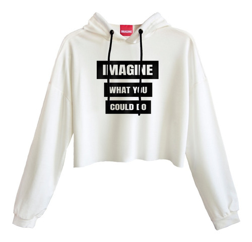 Cropped Hoodie Imagine What You Sudadera Corta Ligera #806