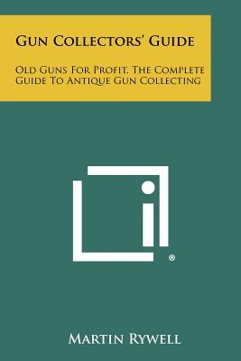 Libro Gun Collectors' Guide: Old Guns For Profit, The Com...