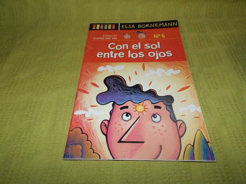 Con El Sol Entre Los Ojos - Elsa Bornemann / Genios N° 6