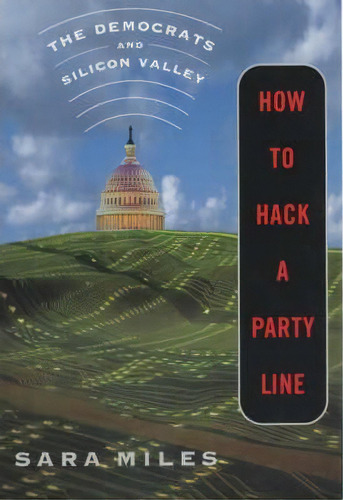 How To Hack A Party Line: How To Hack A Party Line Updated With A New Afterword, De Sara Miles. Editorial University California Press, Tapa Blanda En Inglés