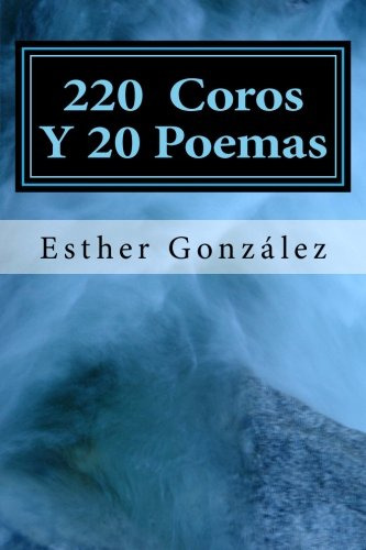 200 Coros Y 20 Poemas: Alabanza Y Adoracion A Dios (edicin E