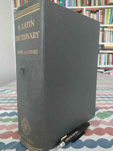 A Latin Dictionary Charlton T. Lewis, Charles Short Oxford 2