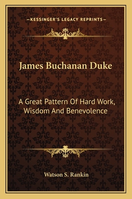 Libro James Buchanan Duke: A Great Pattern Of Hard Work, ...