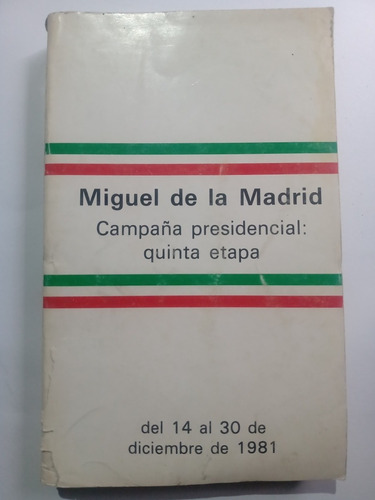 Miguel De La Madrid Campaña Presidencial Quinta Etapa Pri 81