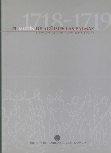 Motin De Aguimes-las Palmas (1718-1719), El, De Bethencourt Massieu, Antonio De. Editorial Cabildo Insular De Gran Canaria. Departa En Español