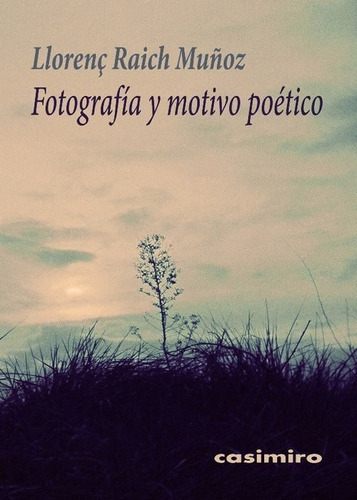 Fotografía Y Motivo Poético, Raich Muñoz Llorenc, Casimiro