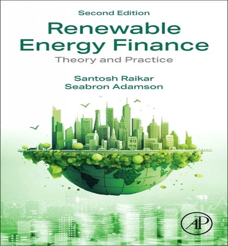 Renewable Energy Finance: Theory And Practice, De Santosh Raikar. Editorial Academic Press, Tapa Blanda, Edición Second Edition En Inglés