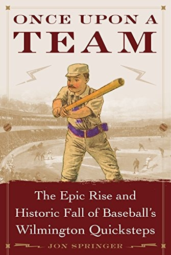 Once Upon A Team The Epic Rise And Historic Fall Of Baseball