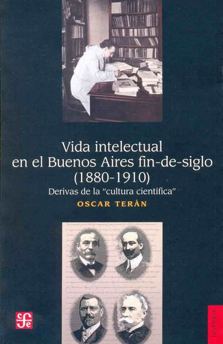 Vida Intelectual En El Buenos Aires Fin De Siglo, De Terán. Editorial Fondo De Cultura Económica, Tapa Blanda En Español
