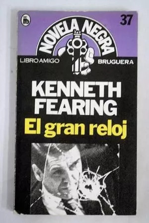 Kenneth Fearing: El Gran Reloj - Editorial Bruguera