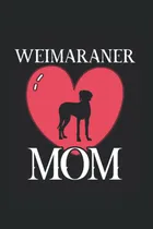 Comprar Weimaraner Mom: Regulado Cuaderno De Notas Escuela De 51+kj