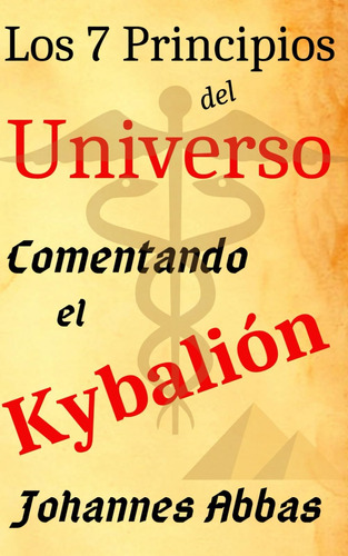 Libro Los 7 Principios Del Universo: Comentando El Kybalión: