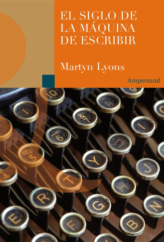 Martyn Lyons - El Siglo De La Maquina De Escribir