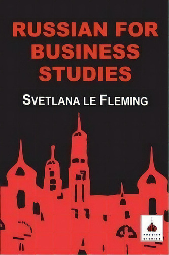 Russian For Business Studies, De Svetlana Le Fleming. Editorial Bloomsbury Publishing Plc, Tapa Blanda En Inglés