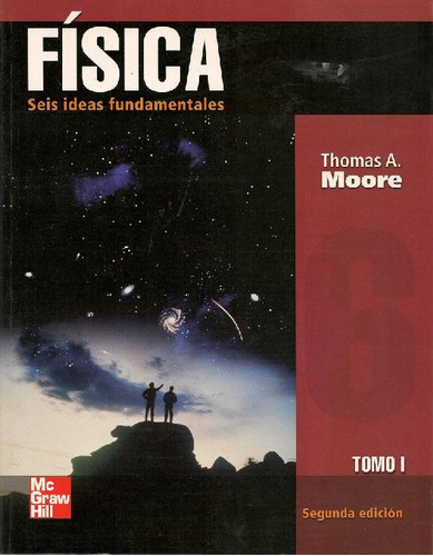 Libro Fisica Seis Ideas Fundamentales Tomo I Moore De Thomas