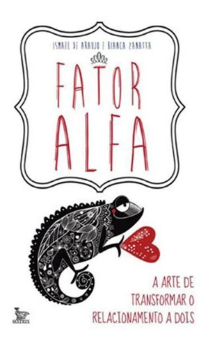 Fator Alfa - A Arte De Transformar O Relacionamento A Dois