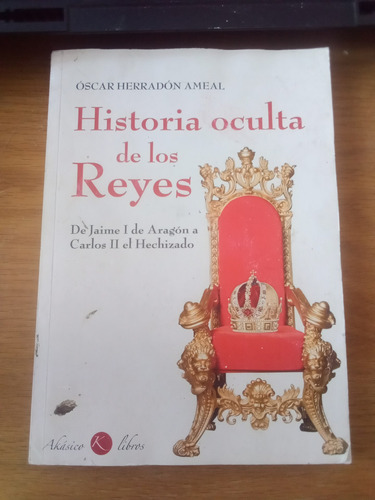 Historia Oculta De Los Reyes - Óscar Herradón Ameal