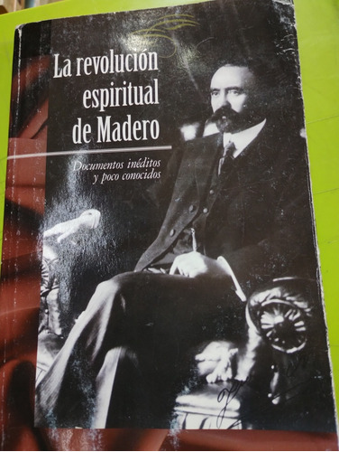 La Revolución Espiritual De Madero 