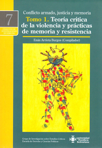 Conflicto armado, justicia y memoria Tomo 1.Teoría crític, de Enán Arrieta Burgos. Serie 9587643770, vol. 1. Editorial U. Pontificia Bolivariana, tapa blanda, edición 2016 en español, 2016