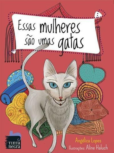 Essas Mulheres Sao Umas Gatas - 1ªed.(2013), De Angelica Lopes. Editora Tinta Negra, Capa Mole, Edição 1 Em Português, 2013