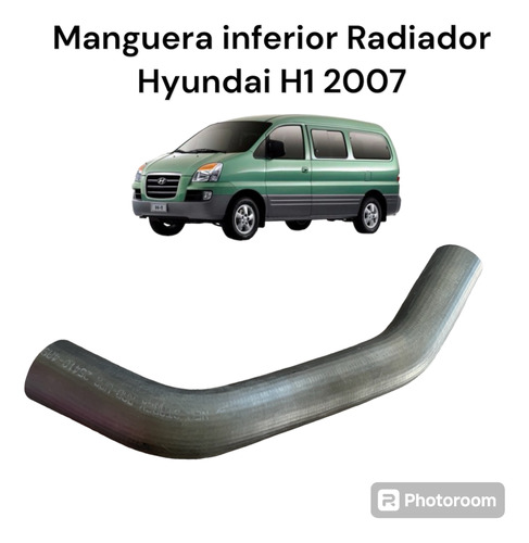 Manguera Inferior Radiador Hyundai H1 2007