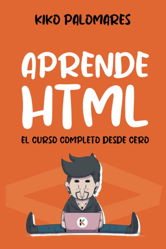 Libro: Aprende Html: El Curso Completo Desde Cero (spanish E