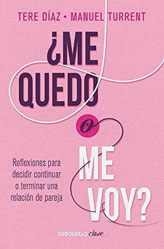 Libro :  Me Quedo O Me Voy? Reflexiones Para Decidir...