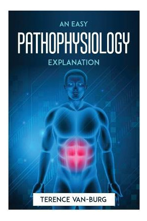 Libro An Easy Pathophysiology Explanation - Terence Van-b...