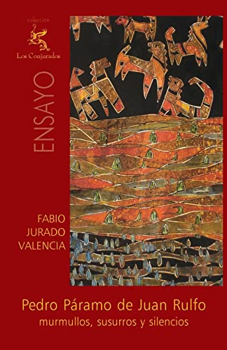Pedro Paramo De Juan Rulfo: Murmullos, Susurros Y Silencios
