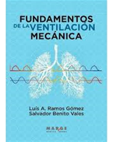 Fundamentos De La Ventilacion Mecanica  -  Ramos, Luis/beni