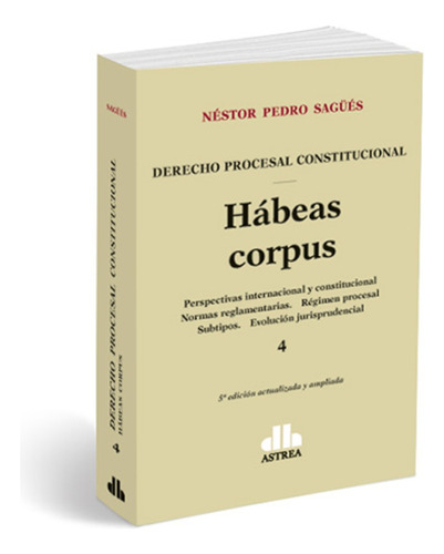 Derecho Procesal Constitucional. Vol. 4 - Habeas Corpus - Sa