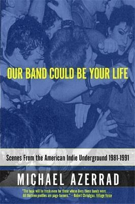 Libro Our Band Could Be Your Life : Scenes From The Ameri...