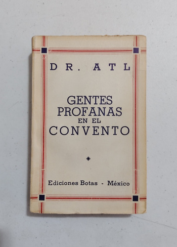Dr. Atl. Gentes Profanas En El Convento. Primera Edición  (Reacondicionado)