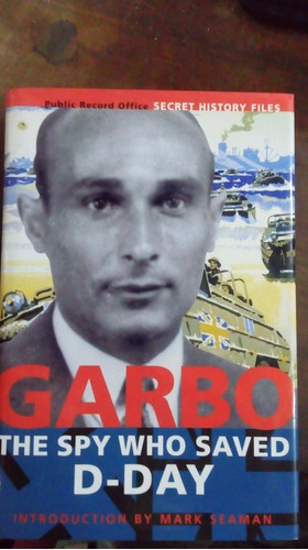 Libro Garbo, The Spy Who Saved D-day